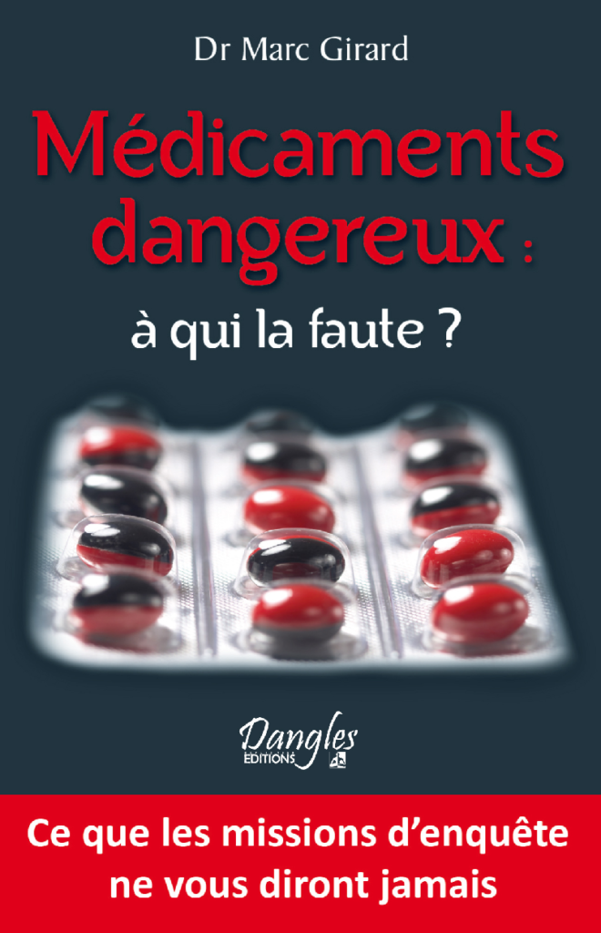 Médicaments dangereux - A qui la faute ? - Docteur Marc Girard