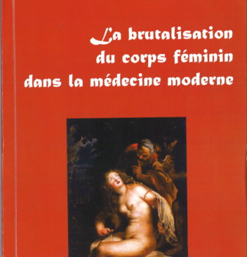 La brutalisation du corps féminin dans la médecine moderne - Docteur Marc Girard