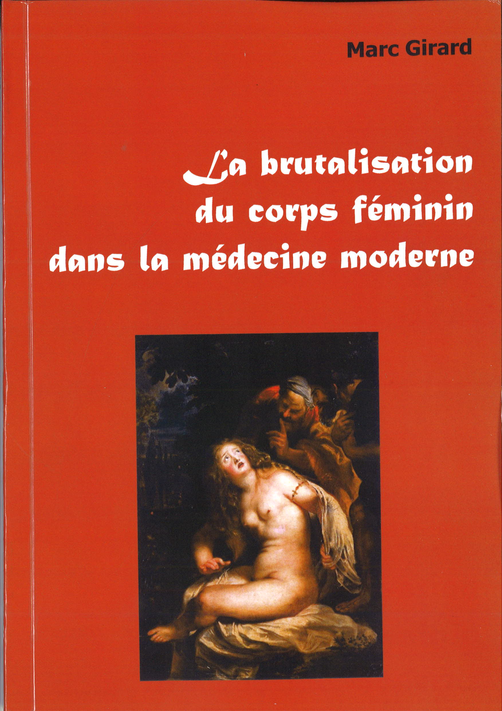 La brutalisation du corps féminin dans la médecine moderne - Docteur Marc Girard